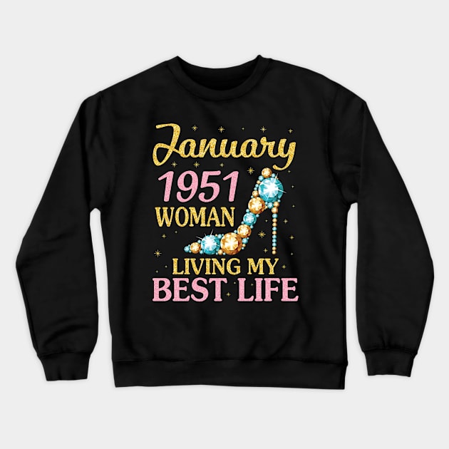 Happy Birthday 70 Years To Me Nana Mommy Aunt Sister Wife January 1951 Woman Living My Best Life Crewneck Sweatshirt by Cowan79